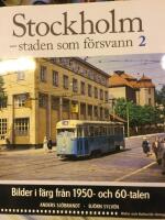 Stockholm - staden som f&ouml;rsvann : [bilder i f&auml;rg fr&aring;n 1950- och 60-talen]. 2