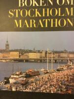 Boken om Stockholm marathon : Den officiella boken om kraftprovet och folkfesten