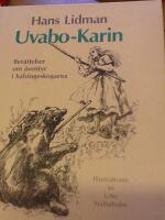 Uvabo-Karin. ber&auml;ttelser om &auml;ventyr i h&auml;lsingeskogarna. Illustrationer av Uno Stallarholm