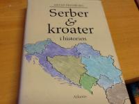Serber & kroater i historien. Fr&aring;n 800-talet till v&aring;ra dagar