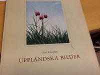 Uppl&auml;ndska bilder. En bilderbok om Uppland utgiven i anslutning till Upsala Sparbanks 125-&aring;rs jubileum