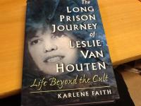 The Long Prison Journey of Leslie Van Houten. Life Beyond The Cult