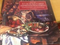 &Auml;t och njut med impressionisterna. De franska provinskk&ouml;ken sedda med konstn&auml;rs&ouml;gon. Med recept av Louise Pickford