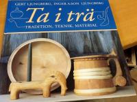 Ta i tr&auml;. Tradition, teknik, material