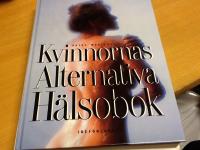 Kvinnornas alternativa h&auml;lsobok. Granskning och bearbetning Anna- Cristina Enstr&ouml;m. De medicinska termerna i &ouml;vers&auml;ttningen har granskats av dr Eva Evers