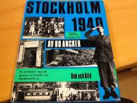 Stockholm 1940. En autentisk rapsodi genom ett kritiskt och h&auml;ndelserikt &aring;r