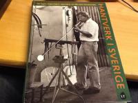 Hantverk i Sverige : om bagare, kopparslagare, vagnmakare och 286 andra hantverksyrken