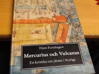 Mercurius och Vulcanus : en kr&ouml;nika om j&auml;rnet i Sverige
