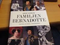 Familjen Bernadotte : makten, myterna, m&auml;nniskorna
