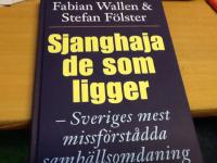 Sjanghaja de som ligger : Sveriges mest missf&ouml;rst&aring;dda samh&auml;llsomdaning