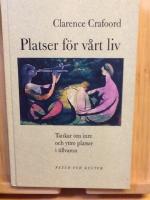 Platser f&ouml;r v&aring;rt liv : tankar om inre och yttre platser i tillvaron