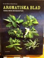 Aromatiska blad : en bok om f&auml;rska &ouml;rter i maten