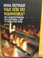 Vad g&ouml;r du m&auml;nniska? : om djuruppf&ouml;dning och gifterna i det vi odlar och &auml;ter