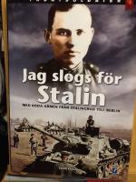 Jag slogs f&ouml;r Stalin : med R&ouml;da arm&eacute;n fr&aring;n Stalingrad till Berlin