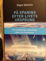 P&aring; spaning efter livets ursprung. Om astrobiologi, m&auml;nniskans r&ouml;tter och evolutionen