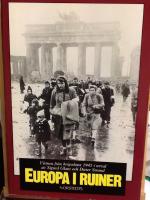 Europa i ruiner : Vittnen fr&aring;n krigsslutet 1945
