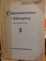 Tv&aring;hundra&aring;rsfesten i H&auml;lsingborg den 28 februari 1910