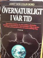 &Ouml;vernaturligt i v&aring;r tid. &Ouml;gonvittnen ber&auml;ttar om ufon,sp&ouml;ken,j&auml;ttelager,sj&ouml;odjur,havsvidunder,f&aring;gelm&auml;nniskor m.m