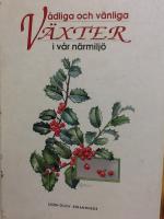 V&aring;dliga och v&auml;nliga v&auml;xter i v&aring;r n&auml;rmilj&ouml;