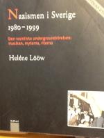 Nazismen i Sverige 1980-1999 : den rasistiska undergroundr&ouml;relsen: musiken, myterna, riterna