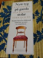 Nytt tyg p&aring; gamla stolar : stoppning och kl&auml;dsel f&ouml;rr och nu