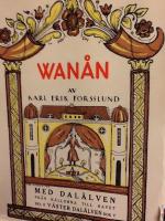 Wan&aring;n. Med 188 bilder i texten, 1 plansch i f&auml;rgtryck och 18 uppteckningar av l&aring;tar. Med Dal&auml;lven fr&aring;n k&auml;llorna till havet del ll V&auml;sterDal&auml;lven bok V
