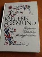Karl-Erik Forsslund : f&ouml;rfattaren, folkbildaren, hembygdsv&aring;rdaren