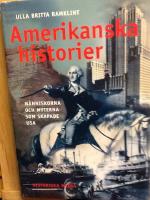 Amerikanska historier. M&auml;nniskorna och myterna som skapade USA