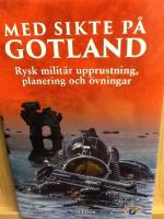 Med sikte p&aring; Gotland : rysk milit&auml;r upprustning, planering och &ouml;vningar