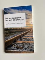 Socialdemokratin i ett nytt &aring;rhundrade : Sex bidrag till en ideologisk framtidsdebatt