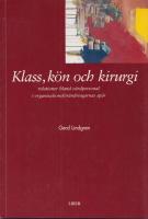 Klass, k&ouml;n och kirurgi: relationer bland v&aring;rdpersonal i organisationsf&ouml;r&auml;ndringarnas sp&aring;r