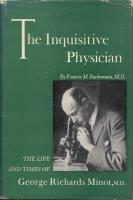 The inquisitive physician: The life and times of George Richard Minot