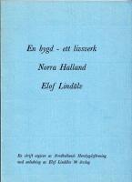 En bygd - ett livsverk: Norra Halland och Elof Lind&auml;lv: En skrift utgiven med anledning av Elof Lind&auml;lvs 90-&aring;rsdag