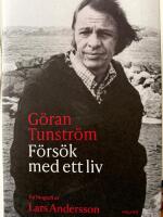 G&ouml;ran Tunstr&ouml;m - f&ouml;rs&ouml;k med ett liv : en biografi