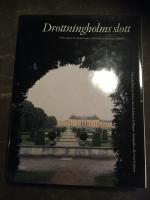 Drottningholms slott. Bd 1: Fr&aring;n Hedvig Eleonora till Lovisa Ulrika