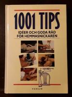 1001 tips, id&eacute;er och goda r&aring;d f&ouml;r hemmasnickaren
