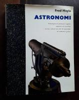 Astronomi: Vetenskapen om universums byggnad, uppkomst och utveckling - en resa i tid och rum fr&aring;n v&aring;r egen planet till v&auml;rldsalltets gr&auml;nser