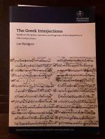 The Greek Interjections: Studies on the Syntax, Semantics and Pragmatics of the Interjections in Fifth-Century Drama