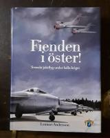 Fienden i &ouml;ster! Svenskt jaktflyg under kalla kriget
