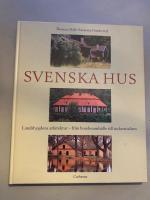 Svenska hus: Landsbygdens arkitektur - fr&aring;n bondesamh&auml;lle till industrialism