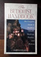 The Buddhist Handbook: The Complete Guide to Buddhist Schools, Teaching, Practice, and History