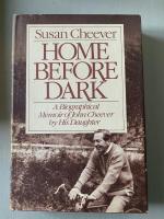 Home Before Dark: A Biographical Memoir of John Cheever by his Daughter