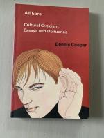 All Ears: Cultural Criticism, Essays and Obituaries