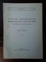 Svensk geografisk bibliografi f&ouml;r &aring;r 1932 (j&auml;mte till&auml;gg till &auml;ldre &aring;rg&aring;ngar)