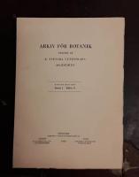 Arkiv f&ouml;r botanik. Band 1 H&auml;fte 6: Weitere Beitr&auml;ge zur Flora der Insel San Ambrosio (Islas Desadventuradas, Chile)/Revision der Lebermoos Gattung Lembidium Mitt./Plantae novae syriacae/Flora der T&uuml;rkei/The Biological Action of X-Rays and Fast Neutrons on Barley and Wheat/Effects of Ionizing Radiations in Barley
