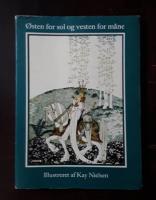 &Oslash;sten for sol og vesten for m&aring;ne: Seks folkeeventyr fra Norden