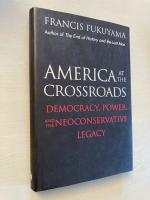 America at the Crossroads - Democracy, Power, and the Neoconservative Legacy