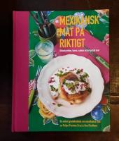 Mexikansk mat p&aring; riktigt: &Auml;kta burritos, tacos, salsor och mycket mer