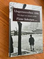 Ungernrevolten 1956 : Tolv dagar som skakade v&auml;rlden