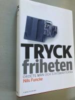 Tryckfriheten under tryck: Ordets m&auml;n och statsmakterna